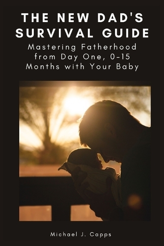 The New Dad's Survival Guide