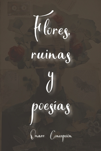 Flores, ruinas y poesías.