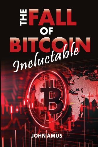 The Inevitable Fall of Bitcoin