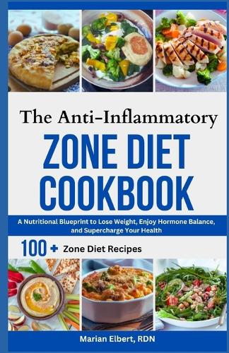 The Anti-Inflammatory Zone Diet Cookbook