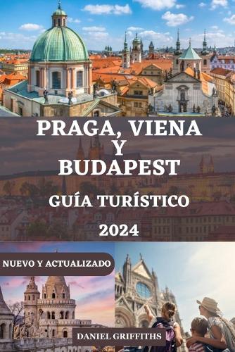 Guía de Turístico de Praga, Viena Y Budapest