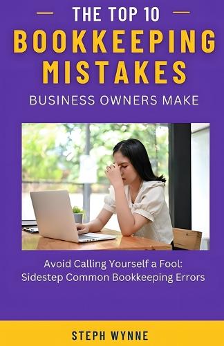 The Top 10 Bookkeeping Mistakes Business Owners Make