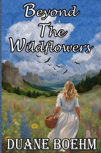 Beyond The Wildflowers