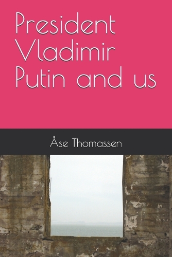 President Vladimir Putin and us