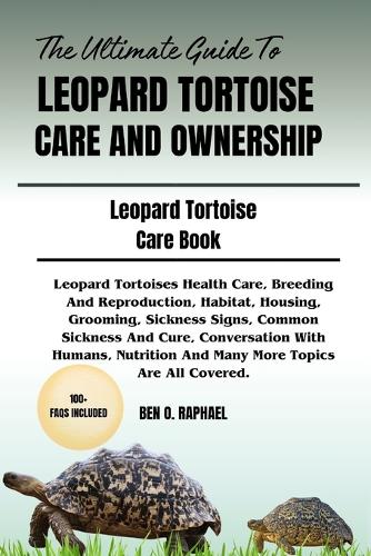 The Ultimate Guide to Leopard Tortoise Care and Ownership