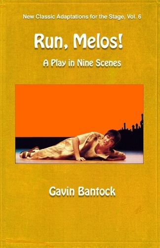 RUN, MELOS! A Play in Nine Scenes