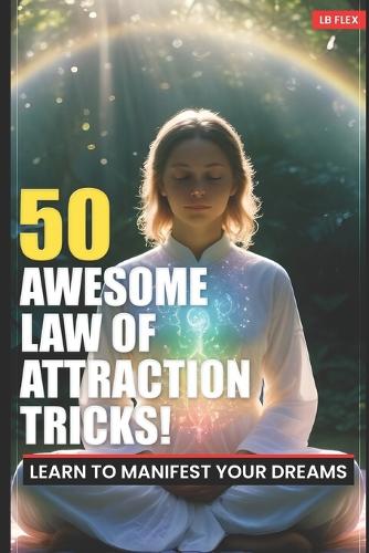 50 Awesome Law Of Attraction Tips!