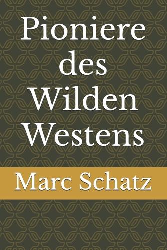 Pioniere des Wilden Westens