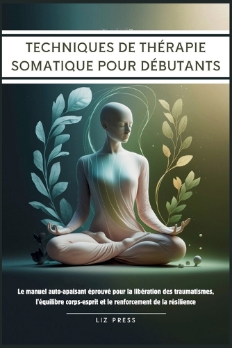 Techniques de Thérapie Somatique pour Débutants
