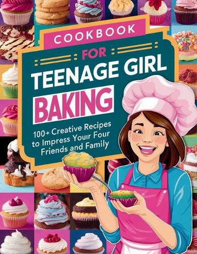 Cookbook for Teenage Girl Baking