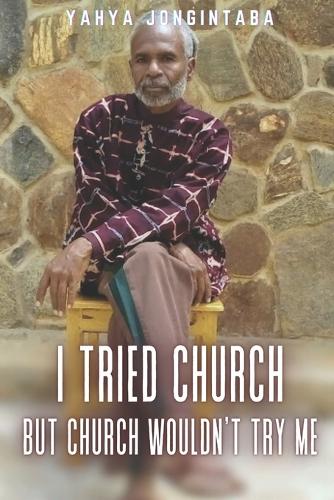 I Tried Church But Church Wouldn't Try Me