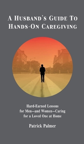 A Husband's Guide to Hands-On Caregiving