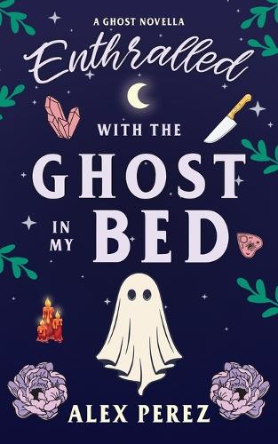 Enthralled With The Ghost In My Bed