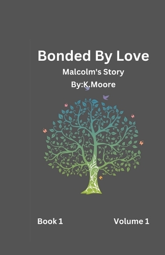 Bonded By Love (Malcolm's Story)