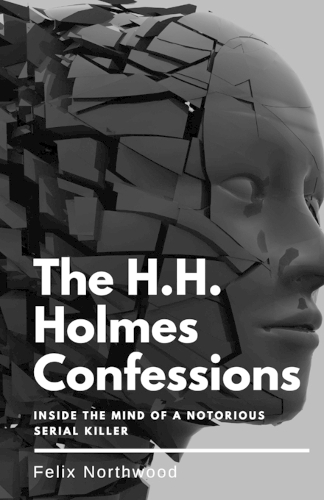 The H.H. Holmes Confessions