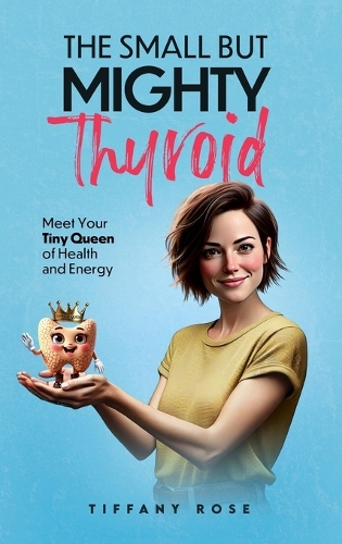 The Small but Mighty Thyroid