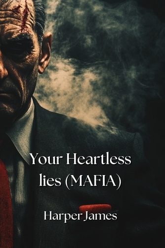 Your Heartless lies (MAFIA)
