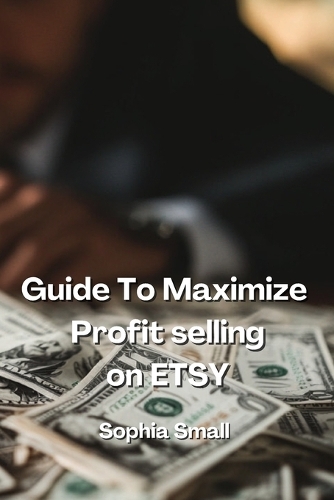Guide to Maximize Profit Selling On Etsy
