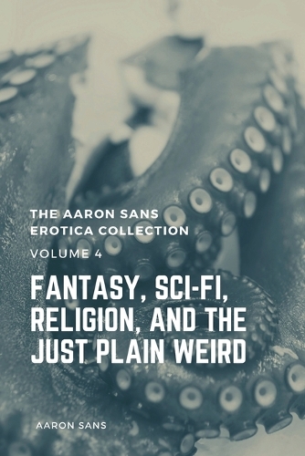 The Aaron Sans Erotica Collection, Volume 4