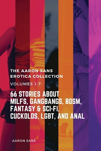 The Complete Aaron Sans Erotica Collection Volumes 1-7