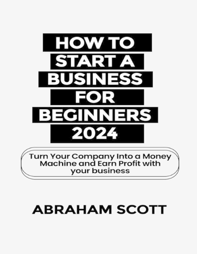 How to Start a Business for Beginners 2024