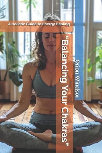 "Balancing Your Chakras"