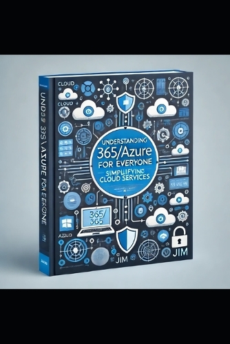 Understanding 365/Azure for Everyone