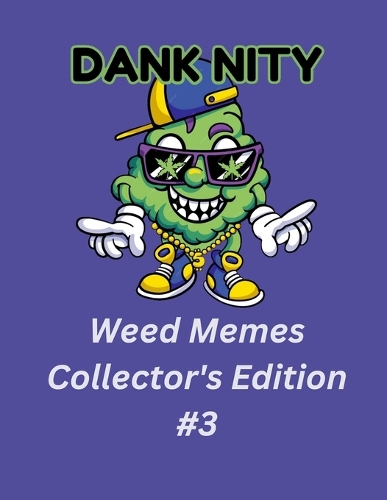 Dank Nity Weed Memes Collector's Edition 3