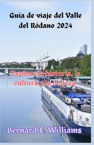 Guía de viaje del Valle del Ródano 2024