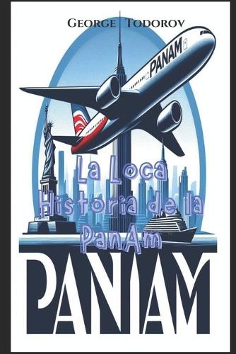 La Loca Historia de la Pan Am