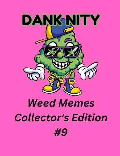 Dank Nity Weed Memes Collector's Edition 9