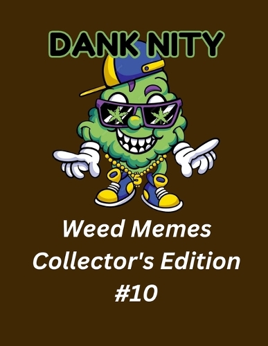 Dank Nity Weed Memes Collector's Edition 10