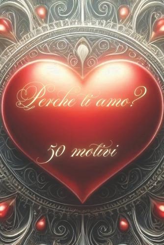 Perchè ti amo? 50 motivi