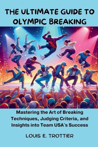 The Ultimate Guide To Olympic Breaking