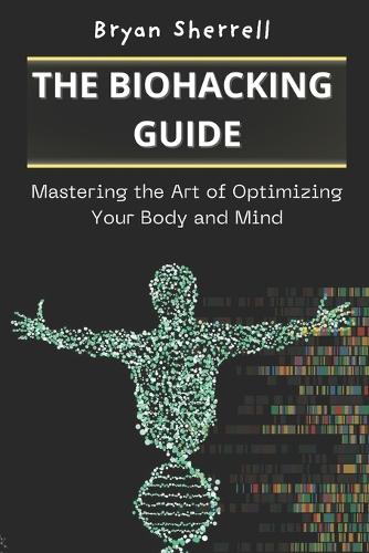 The Biohacking Guide