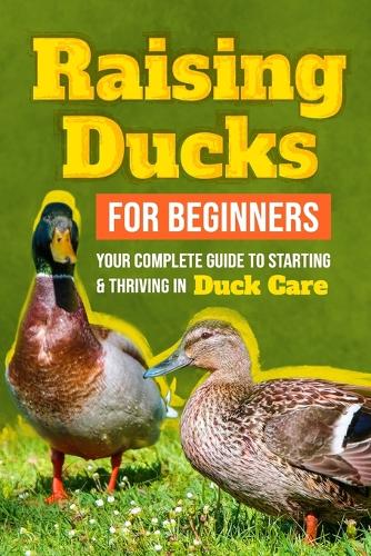 Raising Ducks for Beginners