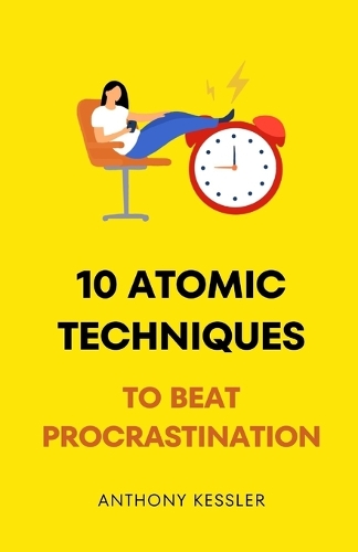 10 Atomic Techniques To Beat Procrastination