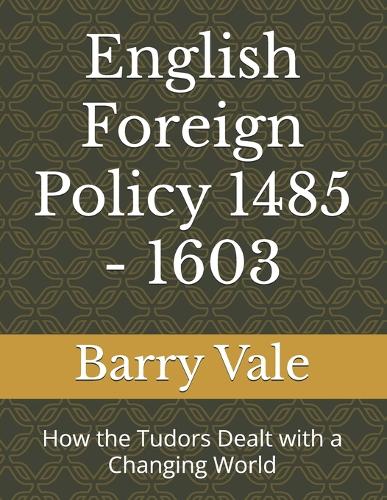 English Foreign Policy 1485 - 1603