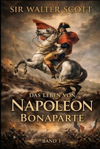 Das Leben von Napoleon Bonaparte