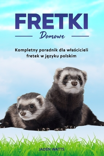 Fretki jako Zwierzęta Domowe
