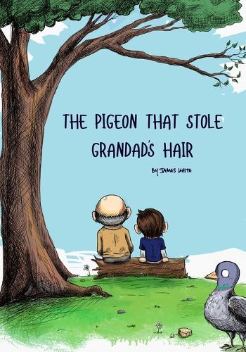 The Pigeon That Stole Grandads Hair
