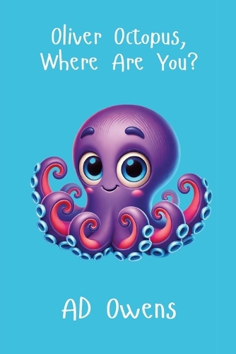 Oliver Octopus, Where Are You?