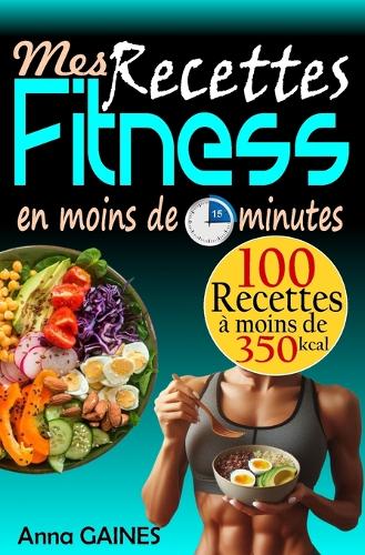 Mes Recettes Fitness en moins de 15 minutes