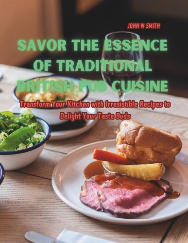 Savor the Essence of Traditional British Pub Cuisine