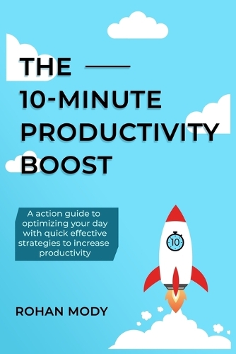 The 10-Minute Productivity Boost - Specially Designed Action Based Quick Book Series