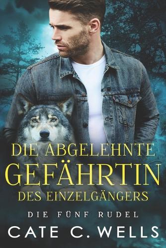 Die Abgelehnte Gefährtin des Einzelgängers