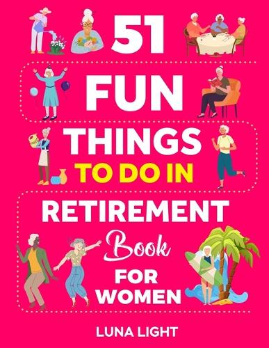 51 Fun Things To Do In Retirement Book For Women
