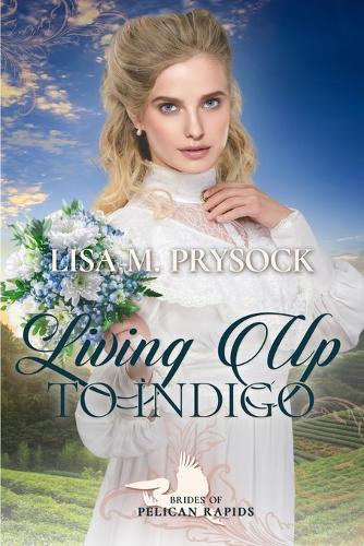 Living Up to Indigo (Brides of Pelican Rapids Book 3)