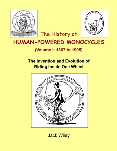 The History of Human-Powered Monocycles (Volume I