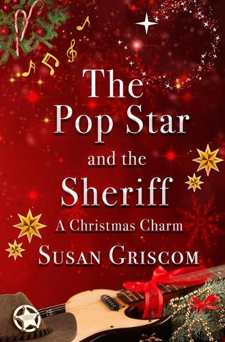 The Pop Star and the Sheriff - A Christmas Charm